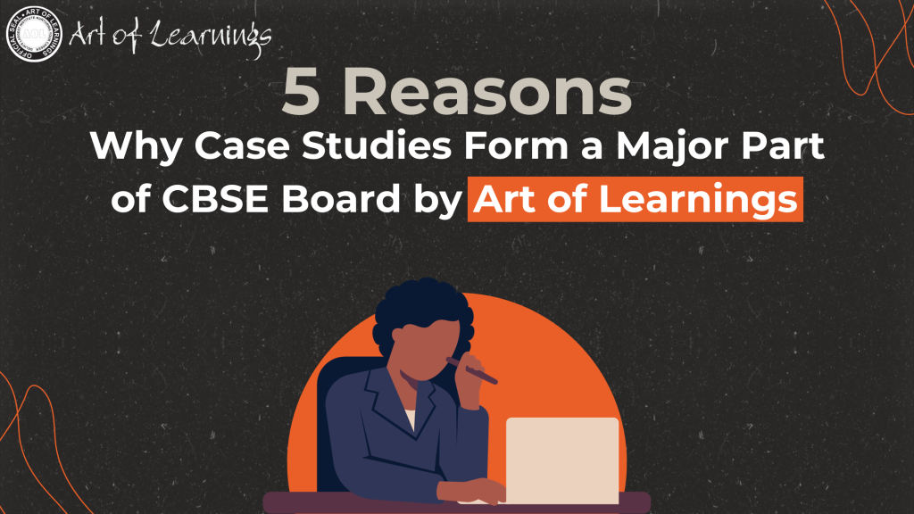 Why case studies form major part of CBSE board exams Top Economics Classes in Delhi Art of Learnings Vivek Sehgal