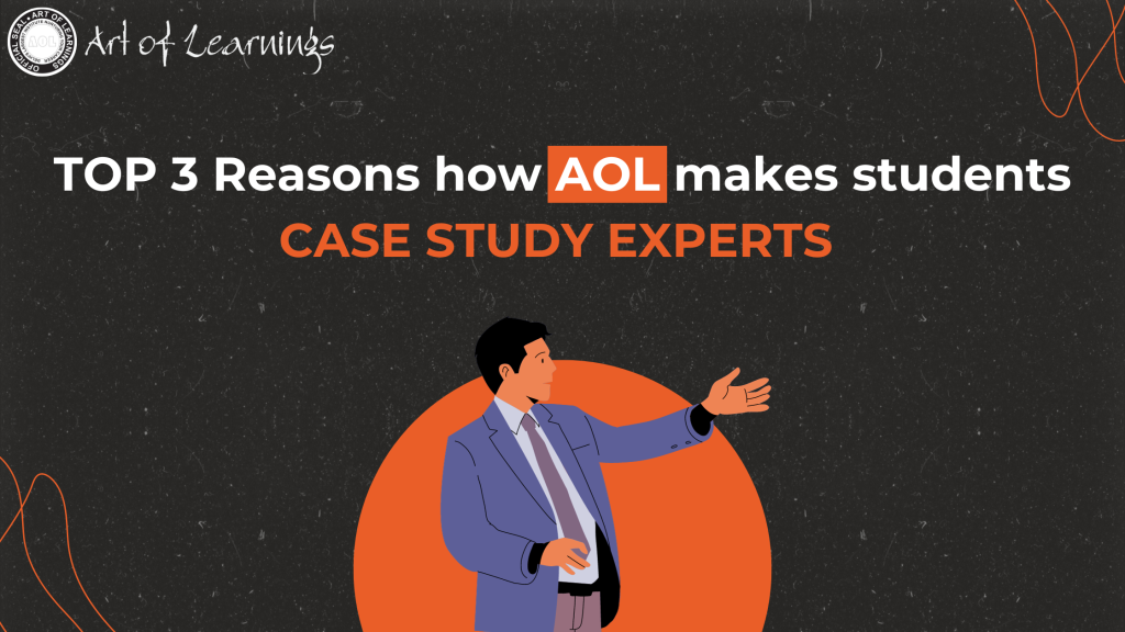 top 3 reasons how AOL makes students case study experts Art of learnings vivek sehgal